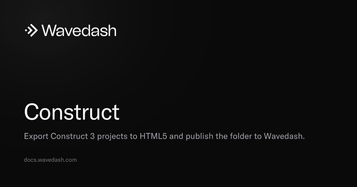 Construct — Wavedash Docs