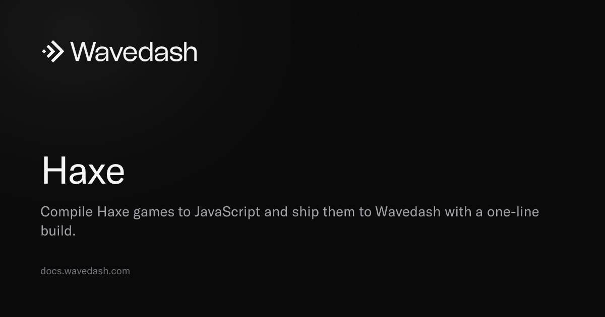 Haxe — Wavedash Docs