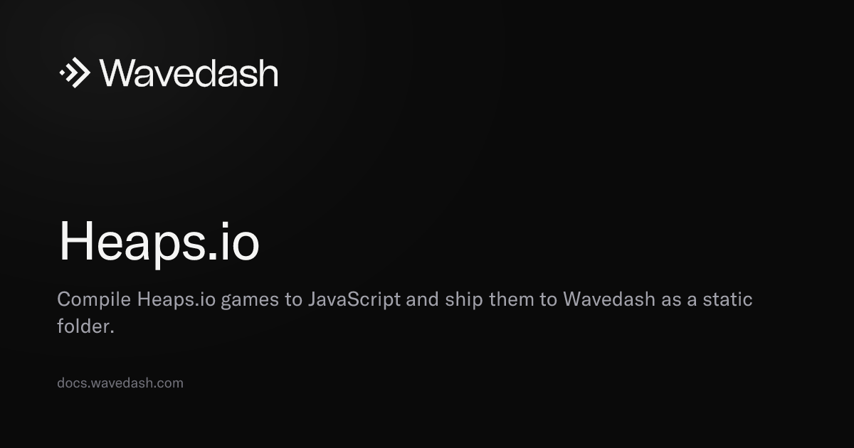 Heaps.io — Wavedash Docs