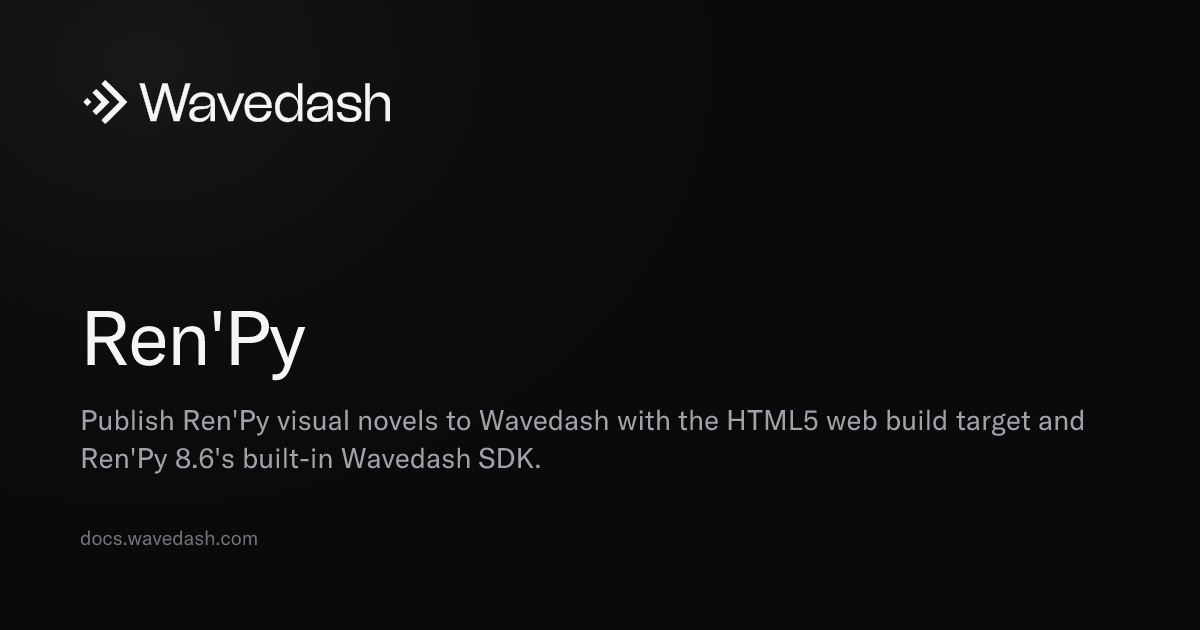 Ren'Py — Wavedash Docs