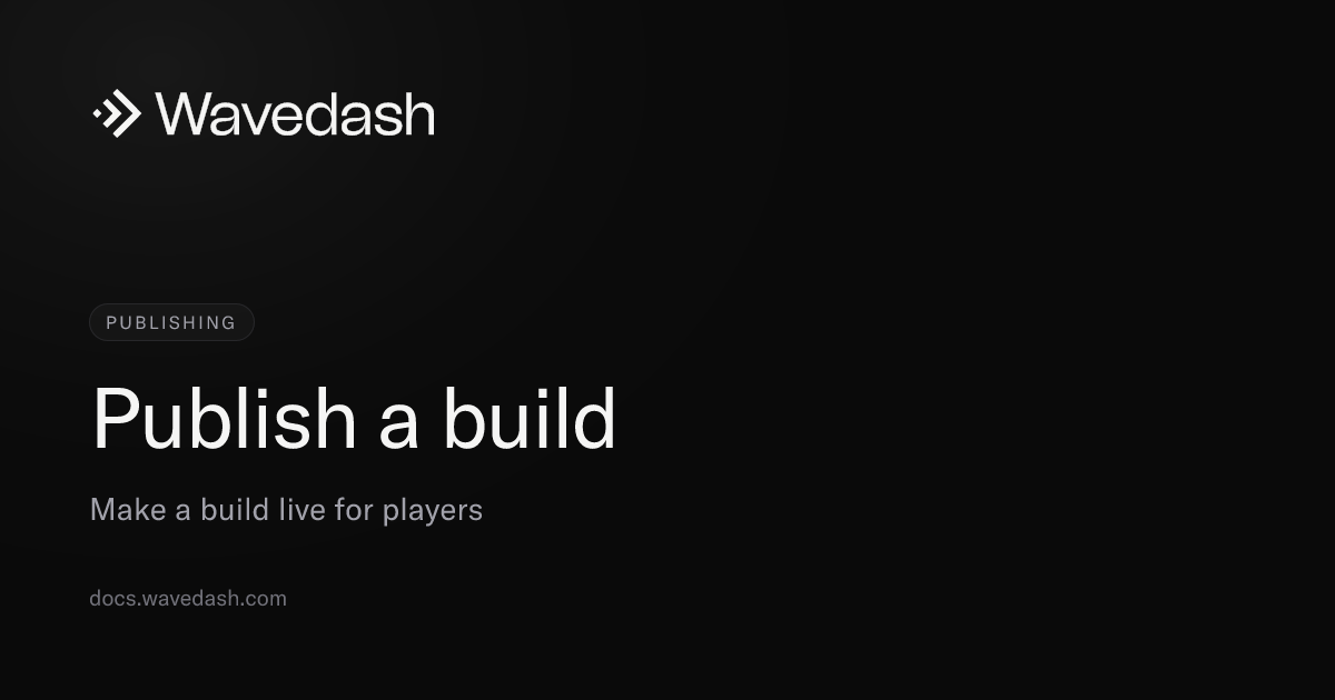 Publish a build — Wavedash Docs